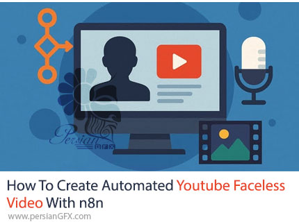 آموزش ساخت ویدیوهای خودکار یوتیوب بدون چهره با n8n - How To Create Automated Youtube Faceless Video With n8n
