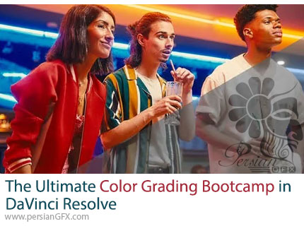 آموزش جامع اصلاح رنگ در داوینچی ریزالو - The Ultimate Color Grading Bootcamp in DaVinci Resolve
