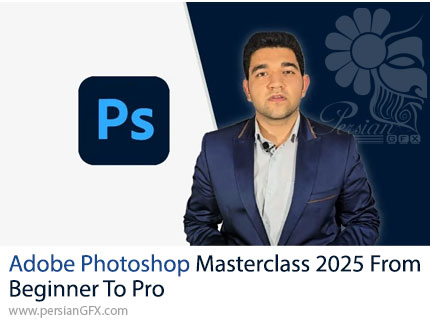 دوره جامع آموزش فتوشاپ 2025 از صفر تا پیشرفته - Adobe Photoshop Masterclass 2025 From Beginner To Pro