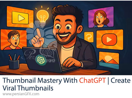 آموزش تسلط بر ساخت تامبنیل‌های وایرال با چت جی پی تی - Thumbnail Mastery With ChatGPT | Create Viral Thumbnails