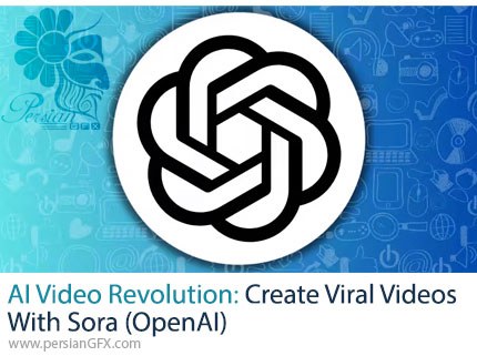 آموزش جامع ساخت ویدیوهای وایرال با هوش مصنوعی - AI Video Revolution: Create Viral Videos with Sora (OpenAI)