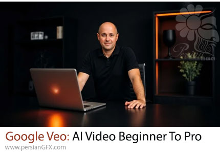 آموزش ساخت ویدیو هوش مصنوعی با Google Veo از سطح مبتدی تا حرفه‌ای - Google Veo: AI Video Beginner To Pro
