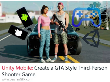 آموزش طراحی بازی موبایل تیراندازی سوم‌شخص به سبک GTA با یونیتی - Unity Mobile: Create a GTA Style Third-Person Shooter Game
