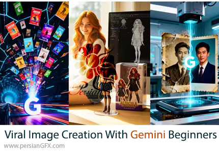 آموزش جامع ساخت تصاویر وایرال با هوش مصنوعی Gemini برای مبتدیان - Viral Image Creation with Gemini | Beginners Step-by-step