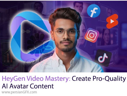 آموزش تسلط بر HeyGen برای ساخت ویدیوهای حرفه‌ای با آواتار هوش مصنوعی - HeyGen Video Mastery: Create Pro-Quality AI Avatar Content