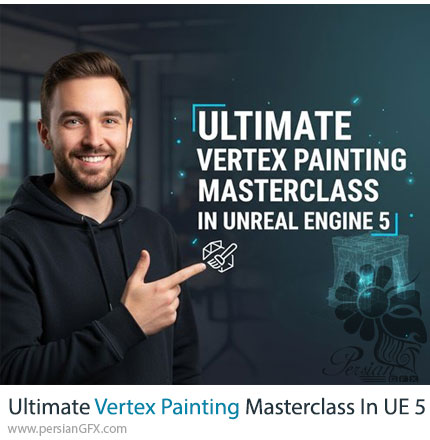 آموزش دوره جامع Vertex Painting در آنریل انجین 5 - Ultimate Vertex Painting Masterclass in Unreal Engine 5