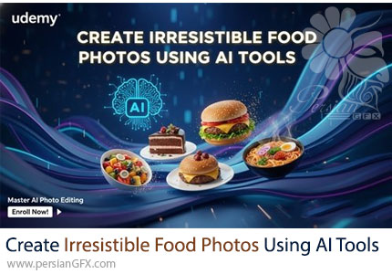 آموزش ساخت عکسهای واقعی و وسوسهانگیز غذا با ابزارهای هوش مصنوعی - Create Irresistible Food Photos Using AI Tools