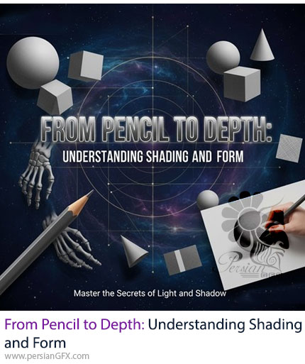 آموزش استاد شدن در هنر طراحی: از اشکال پایه تا سایهزنی واقعی و فرم با مداد - From Pencil to Depth: Understanding Shading and Form