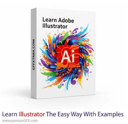 آموزش آسان ادوبی ایلوستریتور با مثالهای کاربردی - Learn Adobe Illustrator The Easy Way With Examples