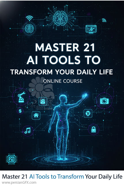 آموزش تسلط بر 21 ابزار هوش مصنوعی برای افزایش بهرهوری و کیفیت زندگی - Master 21 AI Tools to Transform Your Daily Life