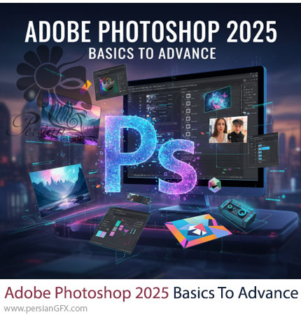 دوره کامل آموزش ادوبی فتوشاپ 2025 از مقدماتی تا پیشرفته - Adobe Photoshop 2025 Basics To Advance