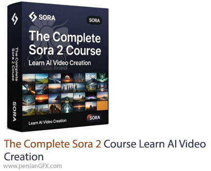 آموزش دوره کامل Sora 2: یادگیری ساخت ویدئوی هوش مصنوعی - The Complete Sora 2 Course: Learn AI Video Creation