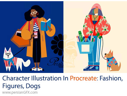 آموزش طراحی کاراکترهای فشن، فیگور و سگ در پروکریت - Character Illustration In Procreate: Fashion, Figures, Dogs