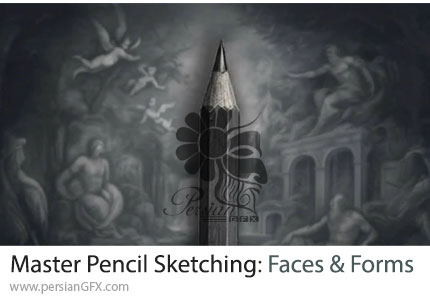 آموزش تسلط بر طراحی چهره ها و فرم ها با مداد - Master Pencil Sketching: Faces & Forms