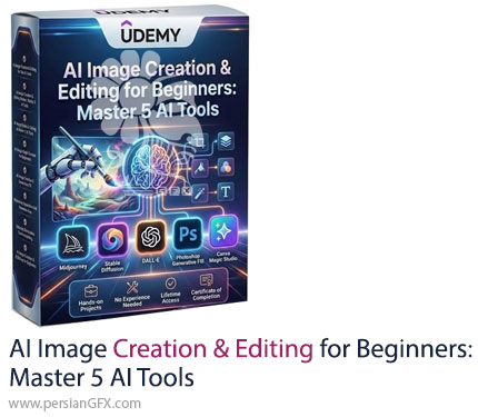 آموزش یادگیری 5 ابزار هوش مصنوعی برای ساخت و ویرایش تصویر - AI Image Creation & Editing for Beginners: Master 5 AI Tools