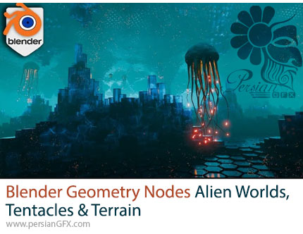 آموزش نودهای هندسی بلندر برای خلق صحنههای سهبعدی سورئال و حرفهای - Blender Geometry Nodes Alien Worlds, Tentacles & Terrain