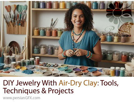 آموزش ساخت زیورآلات خمیری برای مبتدی‌ها و علاقه‌مندان - DIY Jewelry with Air-Dry Clay: Tools, Techniques & Projects