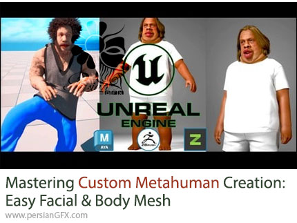 آموزش ساخت و ویرایش شخصیتهای سفارشی Metahuman با آنریل انجین 5.6 و ابزارهای پیشرفته - Mastering Custom Metahuman Creation: Easy Facial & Body Mesh