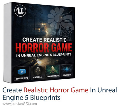آموزش ساخت بازی ترسناک واقعگرایانه با بلوپرینتهای آنریل انجین 5 - Create Realistic Horror Game In Unreal Engine 5 Blueprints