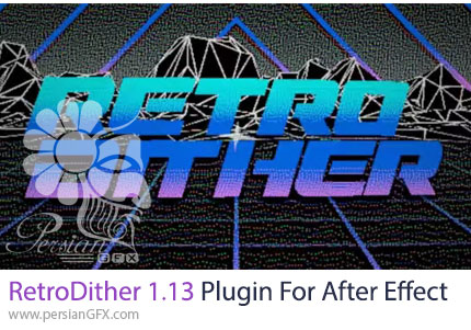 دانلود پلاگین افترافکت RetroDither 1.13 برای اضافه کردن افکت و رنگ های قدیمی بر روی فیلم