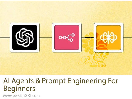 آموزش ایجنتهای هوش مصنوعی و پرامپتنویسی برای مبتدیان - AI Agents And Prompt Engineering For Beginners