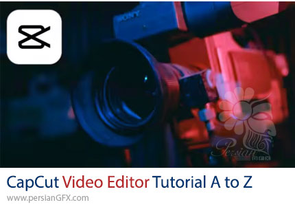 آموزش کامل کپ کات از صفر تا صد برای تدوین ویدیو - CapCut Free Video Editor Course: CapCut Tutorial A to Z