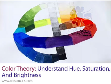 آموزش یادگیری تئوری رنگ، ویژگی‌های اصلی رنگ و روش کنترل آن‌ها در نقاشی - Color Theory: Understand Hue, Saturation, And Brightness