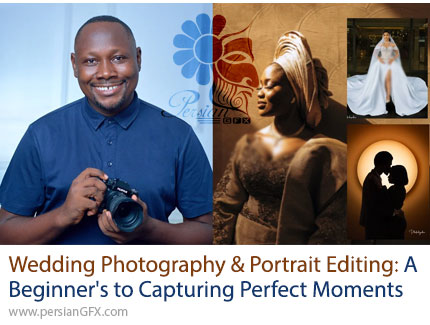 آموزش عکاسی عروسی و ادیت پرتره برای مبتدیان - Wedding Photography And Portrait Editing: A Beginners Guide To Capturing Perfect Moments