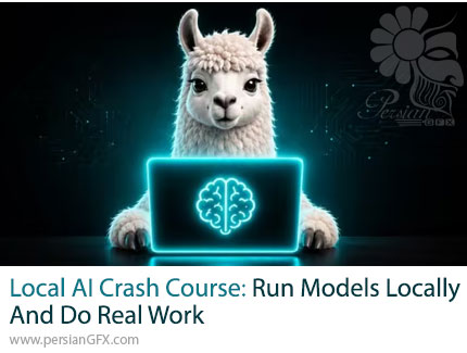 آموزش جامع هوش مصنوعی لوکال برای اجرای مدلهای هوش مصنوعی روی سیستم شخصی - Local AI Crash Course: Run Models Locally and Do Real Work