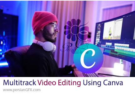 آموزش ویرایش حرفهای ویدیوهای چندلایه برای تولید محتوا در کانوا - Multitrack Video Editing Using Canva