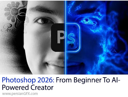 آموزش مسترکلاس ادوبی فتوشاپ 2026 برای تبدیل شدن به طراح حرفهای با ابزارهای هوش مصنوعی - Photoshop 2026: From Beginner to AI-Powered Creator