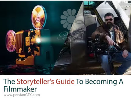 آموزش مسیر تبدیل شدن به فیلمساز حرفه ای از ایده‌پردازی تا ساخت فیلم - The Storyteller's Guide To Becoming A Filmmaker