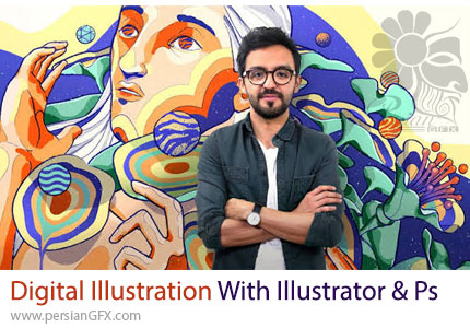 آموزش تصویرسازی دیجیتال با ادوبی فتوشاپ و ایلوستریتور - Digital Illustration With Illustrator And Photoshop