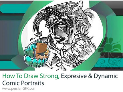 آموزش تکنیک‌های طراحی پرتره کمیک برای ساخت شخصیت‌های ماندگار - How To Draw Strong, Expresive And Dynamic Comic Portraits