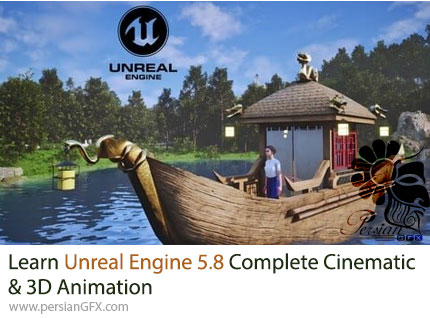 آموزش کامل آنریل انجین 5.8 برای ساخت ساخت سینماتیک و انیمیشن سهبعدی - Learn Unreal Engine 5.8 Complete Cinematic & 3D Animation