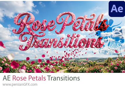 دانلود پروژه افترافکت ترانزیشن عاشقانه با افکت گلبرگ رز + آموزش - Rose Petals Transitions