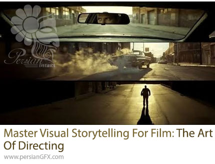 آموزش دوره جامع کارگردانی فیلم و روایت تصویری حرفهای - Master Visual Storytelling For Film: The Art Of Directing