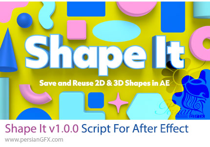 دانلود اسکریپت Shape It v1.0.0 برای ذخیره و استفاده مجدد از اشکال 2D و 3D در افترافکت
