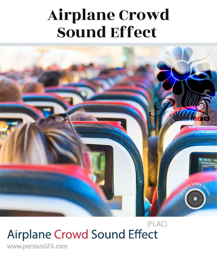 دانلود پک افکت صوتی صدای هواپیما و همهمه جمعیت - Airplane White Noises Airplane Crowd Sound Effect