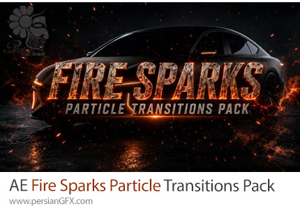 دانلود پروژه افترافکت پک ترانزیشنهای ذرات جرقه و آتش + آموزش - Fire Sparks Particle Transitions Pack