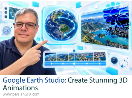 آموزش Google Earth Studio برای ساخت انیمیشنهای سهبعدی - Google Earth Studio: Create Stunning 3D Animations