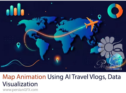 آموزش ساخت انیمیشن نقشه و ویدیوهای دادهمحور با هوش مصنوعی - Map Animation Using AI Travel Vlogs, Data Visualization