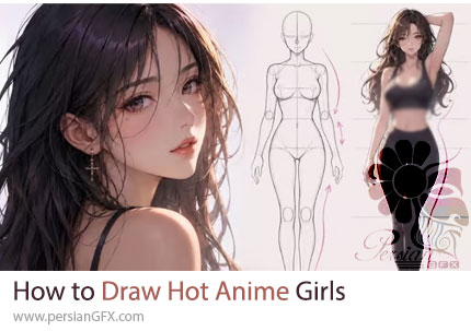 آموزش طراحی دختران انیمه با استایل جذاب از صفر تا پیشرفته - How to Draw Hot Anime Girls