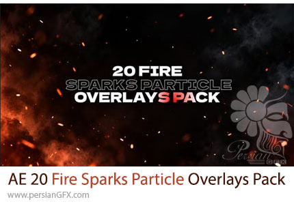 دانلود پروژه افترافکت پک 20 اورلی ذرات جرقه و آتش + آموزش - Fire Sparks Particle Overlays Pack